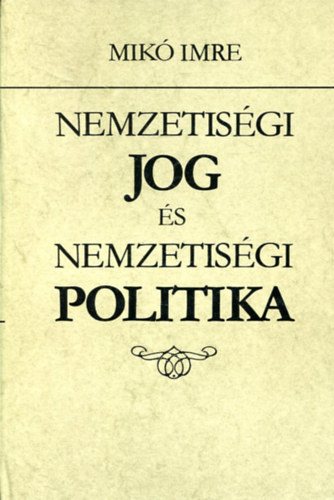 Mik Imre - Nemzetisgi jog s nemzetisgi politika