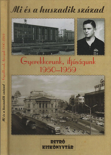 Raffai Zsuzsa Dr. - Mi és a huszadik század- Gyerekkorunk, ifjúságunk 1950-1959