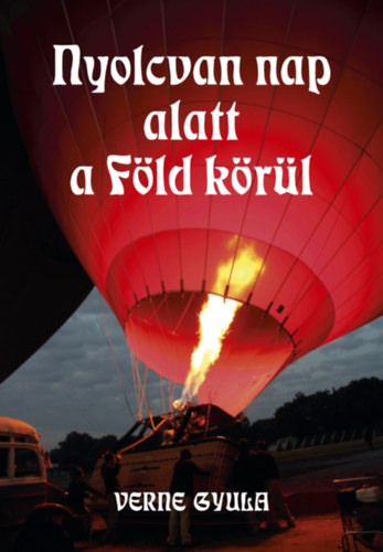 Verne Gyula - Nyolcvan nap alatt a Fld krl