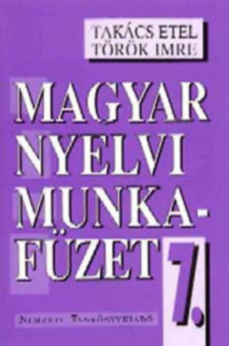 Takcs Etel; Trk Imre - Magyar nyelvi munkafzet 7.