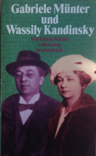 Gisela Kleine - Gabriele Mnter und Wassily Kandinsky - Biographie eines Paares
