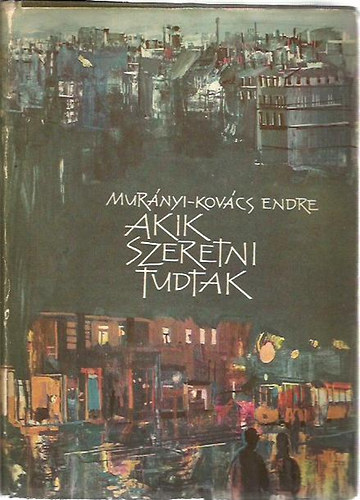 Mur�nyi-Kov�cs Endre - Akik szeretni tudtak