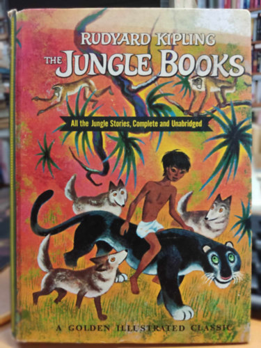 Tibor Gergely Rudyard Kipling - The Jungle Books - All the Jungle Stories, Complete and Unabridged (A Golden Illustrated Classic)