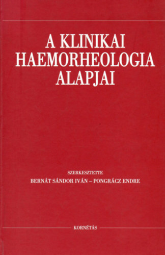 Bern�t S�ndor Iv�n; Pongr�cz Endre  (szerk.) - A klinikai haemorheologia alapjai