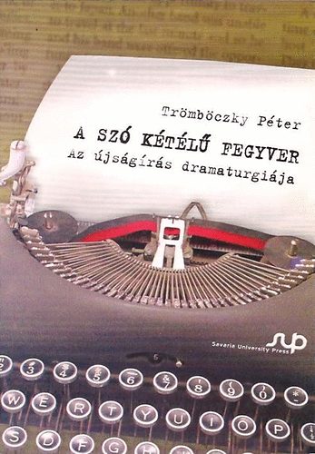 Trmbczky Pter - A sz ktl fegyver - Az  jsgrs dramaturgija