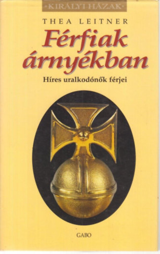 Thea Leitner - Frfiak rnykban - Hres uralkodnk frjei (Kirlyi Hzak)
