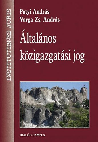 Varga Zs. Andrs; Patyi Andrs - ltalnos kzigazgatsi jog