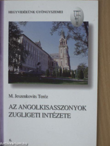 dr. Jeszenkovits Ter�z - Az angolkisasszonyok zugligeti int�zete