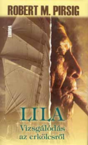 Csák János Robert M. Pirsig (ford.) - Lila , Vizsgálódás az erkölcsről (Lila, An Inquiry into Mortals) - Csák János fordításában