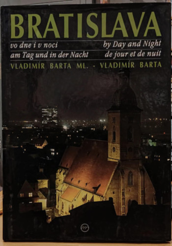 Vladimr Barta - Bratislava - vo dne i v noci - by Day and Night - am Tag und in der Nacht - de jour et de nuit (Art Press)