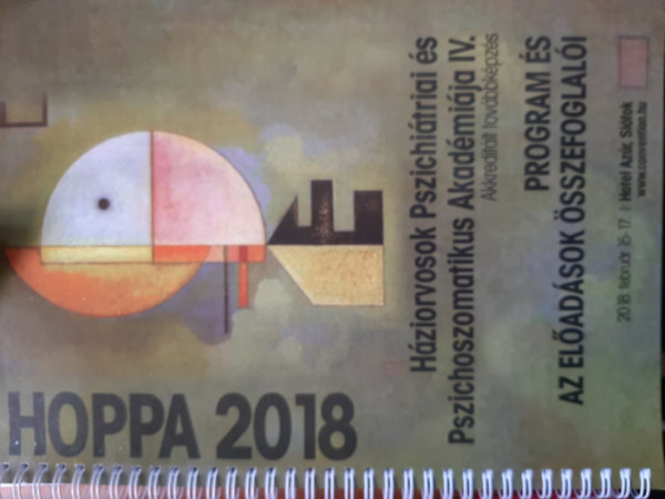 HÁZIORVOSOK PSZICHIÁTRIAI ÉS PSZICHOSZOMATIKUS AKADÉMIÁJA IV. (Program és az előadások összefoglalói) 2018. február 15-17.