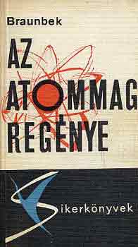 Werner Braunbek - Az atommag reg�nye
