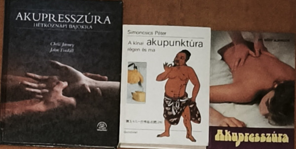 Dr. Chris Jarmey, John Tindall Eőry Ajándok - 3db akupunktúrával kapcsolatos könyv - Dr. Eőry Ajándok-Akupresszúra, Chris Jarmey-John Tindall-Akupresszúra hétköznapi bajokra, Simoncsics Péter-A kínai akupunktúra régen és ma