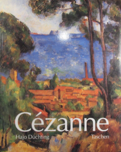 Hajo D�chting - C�zanne 1839-1906 Nature into Art