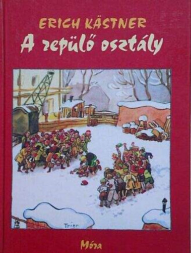 Szerz� Erich K�stner Ford�t� B. Rad� Lili Grafikus Walter Trier - A rep�l� oszt�ly (Das fliegende Klassenzimmer) - Walter Trier rajzaival