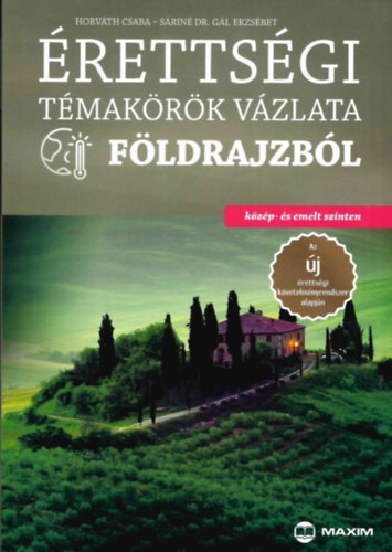 Srin Dr. Gl Erzsbet Horvth Csaba - rettsgi tmakrk vzlata fldrajzbl (kzp- s emelt szinten)