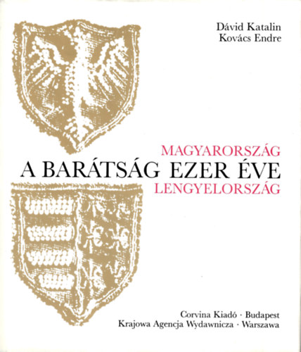 D�vid Katalin-Kov�cs Endre - A bar�ts�g ezer �ve: Magyarorsz�g-Lengyelorsz�g