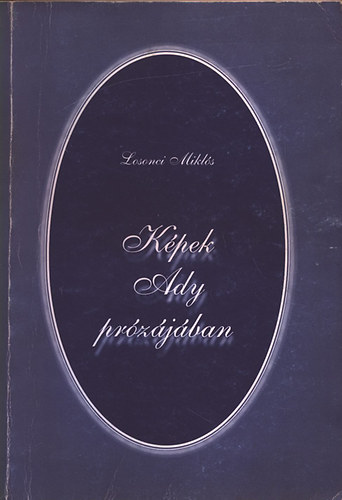 Losonci Miklós - Képek Ady prózájában