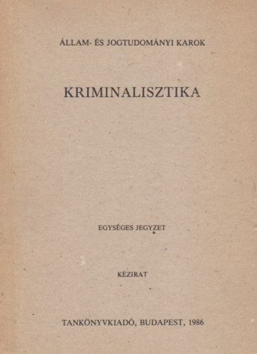 Kriminalisztika (egysges jegyzet)