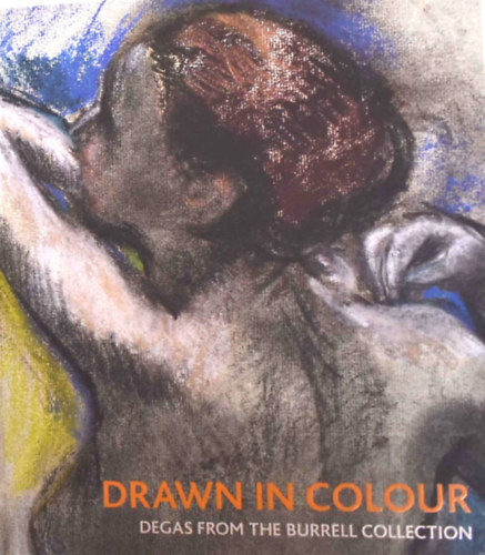 Vivien Hamilton - Drawn in Colour: Degas from the Burrell Collection