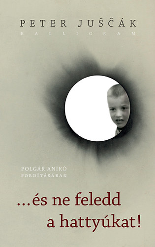 Peter Juscák - ...és ne feledd a hattyúkat!