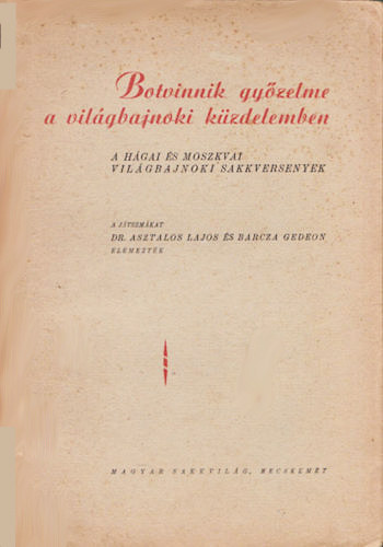 Dr. Asztalos L.-Barcza G. - Botvinnik gy�zelme a vil�gbajnoki k�zdelemben