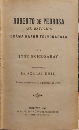 Fij Bla, Victorien Sardou, Ambrus Zoltn, Jos Echegaray, Harry Paulton, E. A. Paulon, Szomahzy Istvn, Scribe s Legouve, Csepreghi Lajos Pailleron Edouard - Roberto de Pedorsa (El Estigma) - Dma hrom felvonsban/Az egr - Vgjtk hrom felvonsban/ Az Agglegnyek - Vgjtk t felvonsban/ Nobie - Bohzat hrom felvonsban./ Lecouvreur Adrienne - Drma t felvonsban.