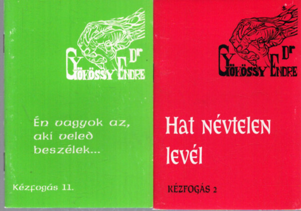 Dr. Gy�k�ssy Endre - 2 db Dr. Gy�k�ssy Endre kiadv�ny: Hat n�vtelen lev�l - �n vagyok az , aki veled besz�lek...