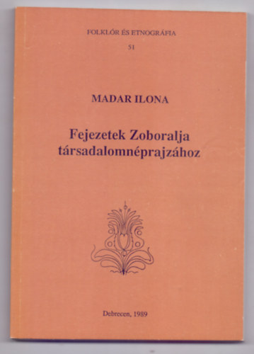 Madar Ilona - Fejezetek Zoboralja trsadalomnprajzhoz (Folklr s etnogrfia)