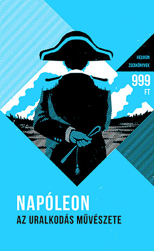 Bonaparte Napoleon - Napleon - Az uralkods mvszete