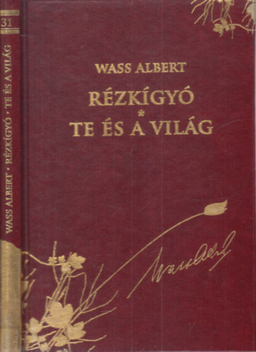 Szerk.: Nagy Pál; Sipos Attila Wass Albert - Rézkígyó - Te és a világ (Díszkiadás 31.)