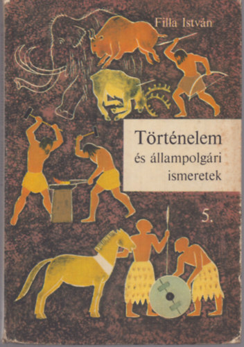 Filla Istvn - Trtnelem s llampolgri ismeretek - ltalnos iskola 5.osztlya szmra