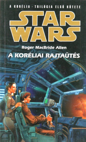 Roger Macbride Allen - Star Wars: A korliai rajtats
