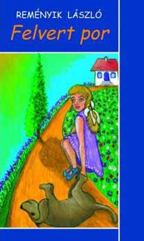 Reményik László - Felvert por
