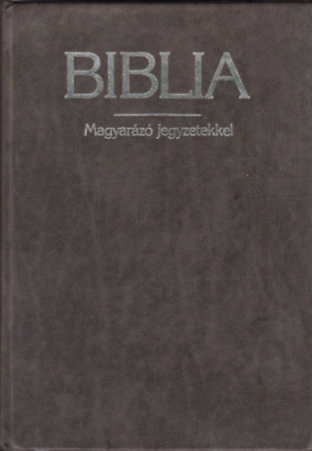 Klvin Jnos Kiad - Biblia - Istennek az szvetsgben s jszvetsgben adott kijelentse - Magyarz jegyzetekkel