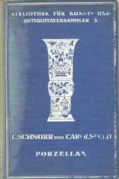 Ludwig Schnorr v. Carolsfeld - Porzellan der europaischen Fabriken des 18. Jahrhunderts