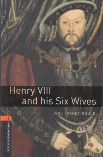 Janet Harry-Gould - Henry VIII and his six wives (oxford bookworms 2)