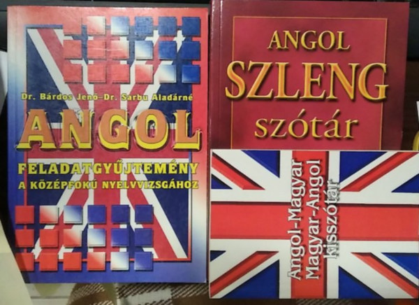 Dr. Bárdos Jenő-Dr. Sarbu Aladárné - 2 db mű, nyelvkönyv: Angol feladatgyűjtemény a középfokú nyelvvizsgához+ Angol szleng szótár