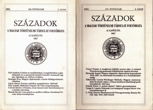 P�l Lajos (fel. szerk.) - 2 db Sz�zadok foly�irat: 2003. 137. �vfolyam 6. sz�m + 2004. 138. �vfolyam 3. sz�m
