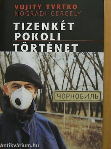 Vujity Tvrtko; N�gr�di Gergely - Tizenk�t pokoli t�rt�net