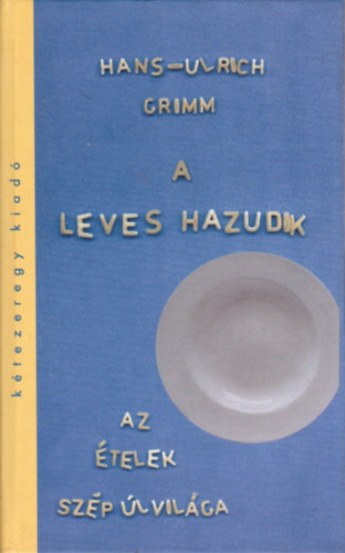 Hans-Ulrich Grimm - A leves hazudik