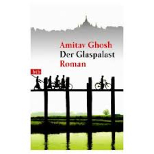 Amitav Ghosh - Der Glaspalast