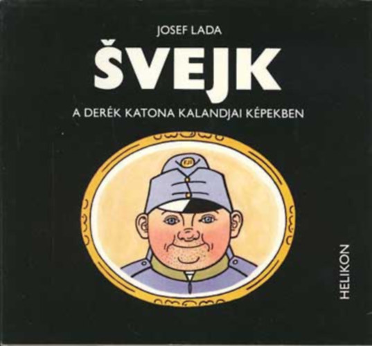 Tandori Dezs  Josef Lada (ford.) - Svejk, a derk katona kalandjai kpekben (Tandori Dezs fordtsban)