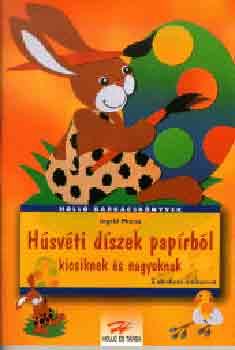 Ingrid Moras - Hsvti dszek paprbl kicsiknek s nagyoknak