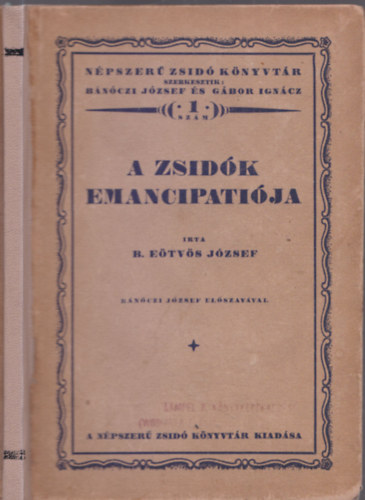Bánóczi József B. Eötvös József (szerk.), Gábor Ignácz (szerk.) - A zsidók emancipatiója (Népszerű zsidó könyvtár 1. szám)