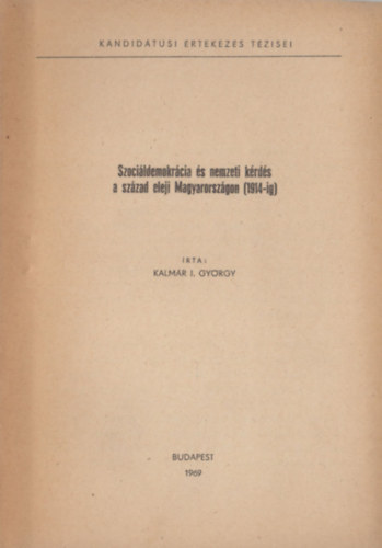 Kalm�r I. Gy�rgy - Szoci�ldemokr�cia �s nemzeti k�rd�s a sz�zad eleji Magyarorsz�gon (1914-ig)