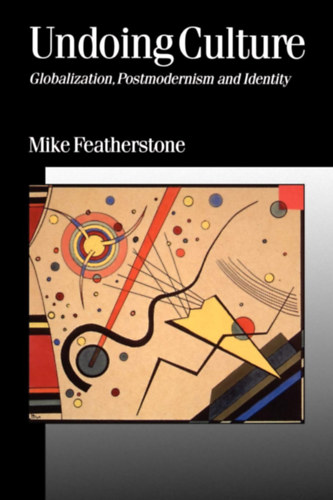 Mike Featherstone - Undoing Culture: Globalization, Postmodernism and Identity