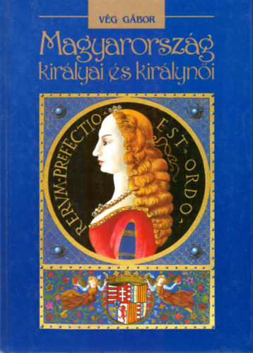 Vg Gbor - Magyarorszg kirlyai s kirlyni