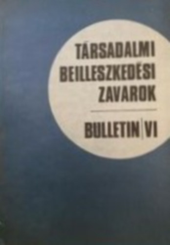 Társadalmi beilleszkedési zavarok Bulletin VI.
