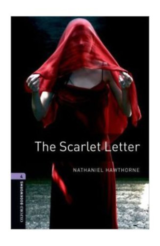 Nathaniel Hawthorne - The Scarlet Letter (Oxford Bookworms 4.)